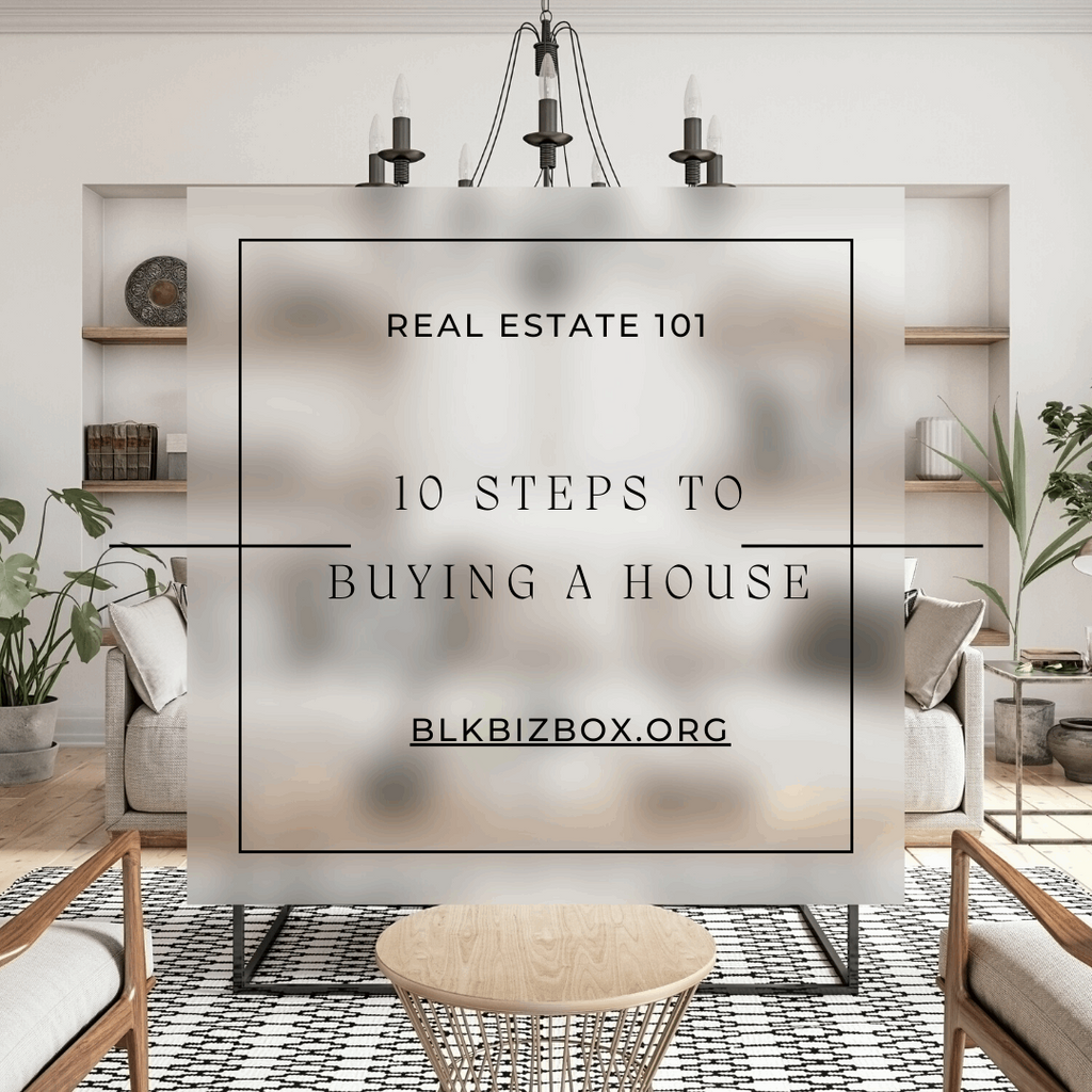 10 Steps to Buying a House - BLK Entrepreneurs